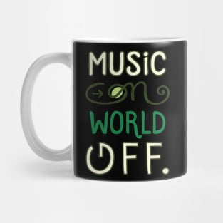 Music on world off , lettering funny quotes typography - best gift ever Mug